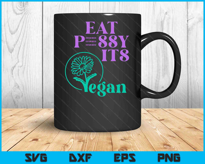 Eat PSSY ITS Vegan X Pussy Censored Vegetarian Vegan Fun SVG PNG Digital Printable Files Eat PSSY ITS Vegan X Pussy Censored Vegetarian Vegan Fun SVG PNG Digital Printable Files