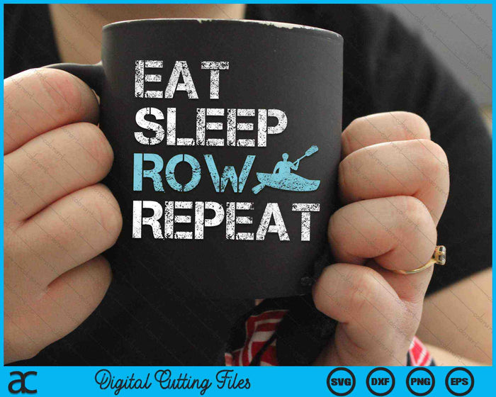 Eat Sleep Row Repeat Funny Rowing SVG PNG Digital Cutting Files Eat Sleep Row Repeat Funny Rowing SVG PNG Digital Cutting Files