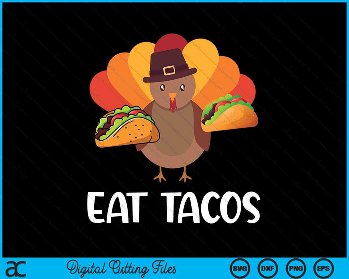 Eat Tacos Thanksgiving SVG PNG Digital Cutting File Eat Tacos Thanksgiving SVG PNG Digital Cutting File