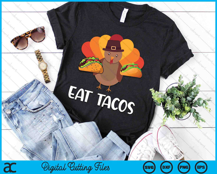 Eat Tacos Thanksgiving SVG PNG Digital Cutting File Eat Tacos Thanksgiving SVG PNG Digital Cutting File