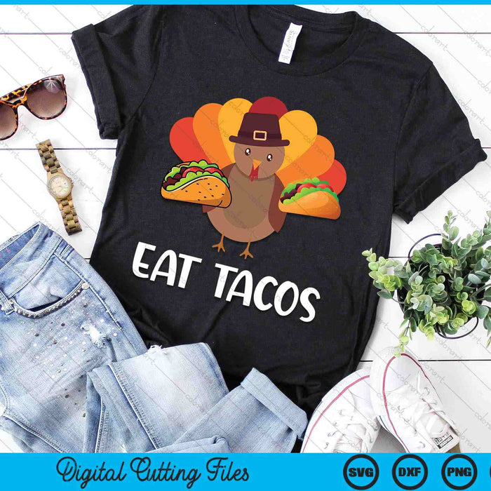 Eat Tacos Thanksgiving SVG PNG Digital Cutting File Eat Tacos Thanksgiving SVG PNG Digital Cutting File