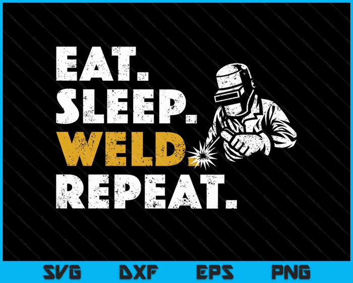 Eet slaap Weld Herhaal Cool lassen minnaar SVG PNG digitaal snijden-bestand Eet slaap Weld Herhaal Cool lassen minnaar SVG PNG digitaal snijden-bestand