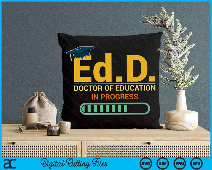 Ed.D. Doctor of Education In Progress Doctorate in Education SVG PNG Digital Cutting Files