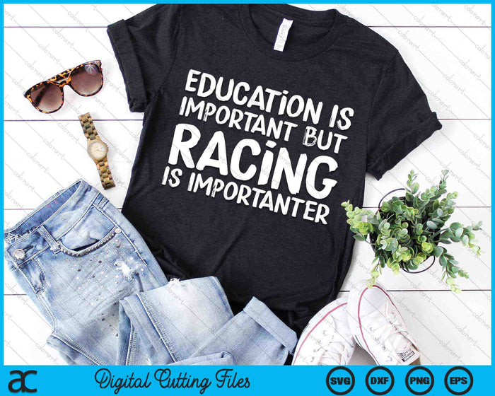 Education Is Important But Racing Is Importanter Race Car SVG PNG Digital Cutting Files Education Is Important But Racing Is Importanter Race Car SVG PNG Digital Cutting Files