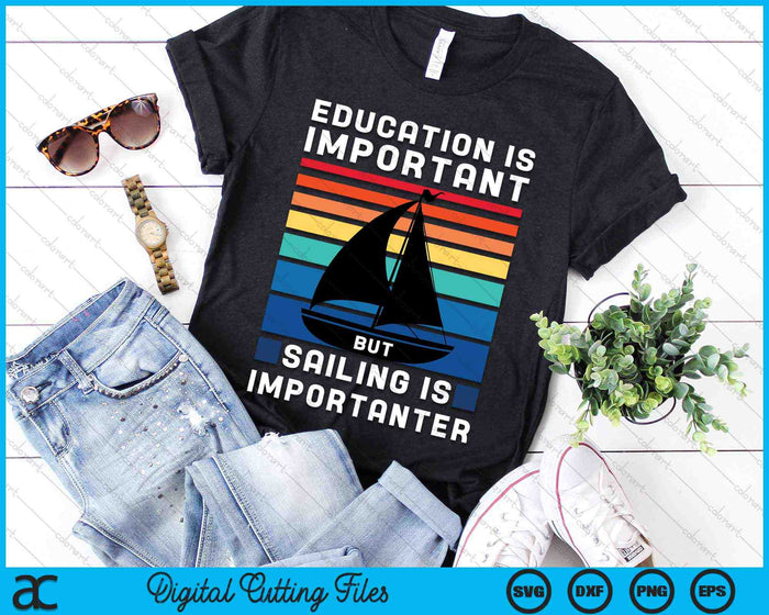 Education Is Important But Sailing Is Importanter SVG PNG Digital Cutting Files Education Is Important But Sailing Is Importanter SVG PNG Digital Cutting Files