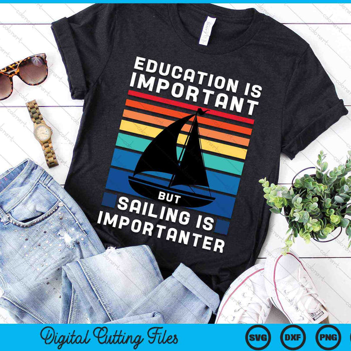 Education Is Important But Sailing Is Importanter SVG PNG Digital Cutting Files Education Is Important But Sailing Is Importanter SVG PNG Digital Cutting Files