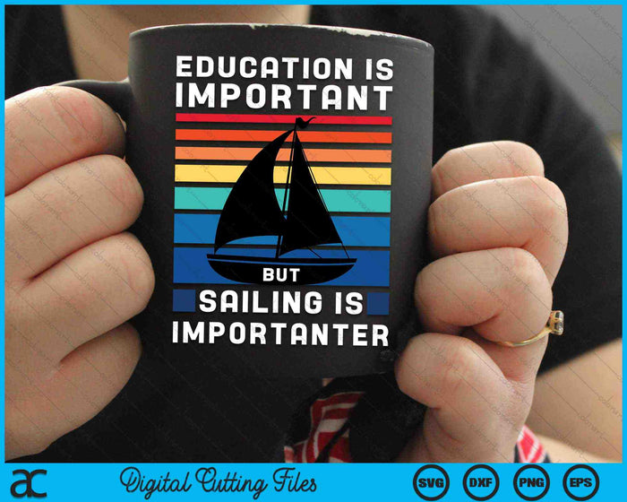 Education Is Important But Sailing Is Importanter SVG PNG Digital Cutting Files Education Is Important But Sailing Is Importanter SVG PNG Digital Cutting Files