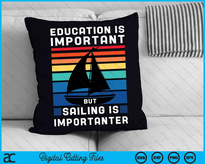 Education Is Important But Sailing Is Importanter SVG PNG Digital Cutting Files Education Is Important But Sailing Is Importanter SVG PNG Digital Cutting Files