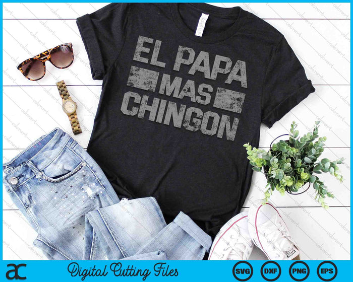 El Papa Mas Chingon Para Papa SVG PNG Cutting Printable Files El Papa Mas Chingon Para Papa SVG PNG Cutting Printable Files