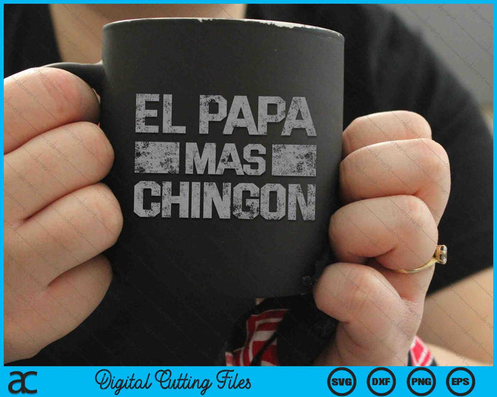 El Papa Mas Chingon Para Papa SVG PNG Cutting Printable Files El Papa Mas Chingon Para Papa SVG PNG Cutting Printable Files
