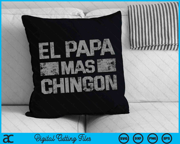 El Papa Mas Chingon Para Papa SVG PNG Cutting Printable Files El Papa Mas Chingon Para Papa SVG PNG Cutting Printable Files