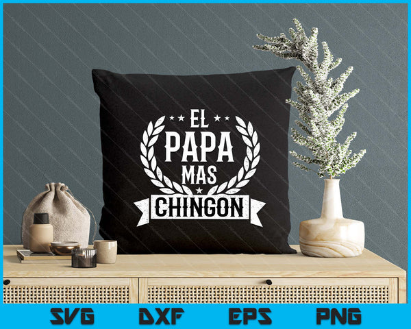 El Papa Mas Chingon Spanish Dad SVG PNG Digital Printable Files