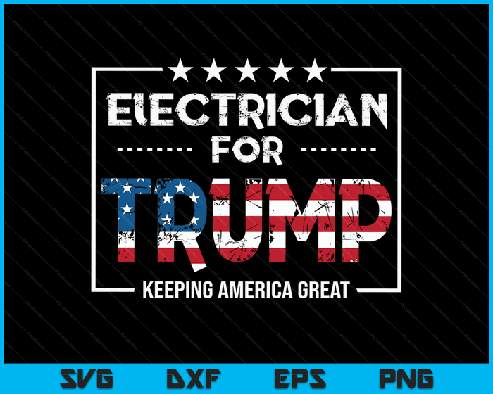 Electrician For Trump Keeping America Great SVG PNG Digital Cutting Files Electrician For Trump Keeping America Great SVG PNG Digital Cutting Files