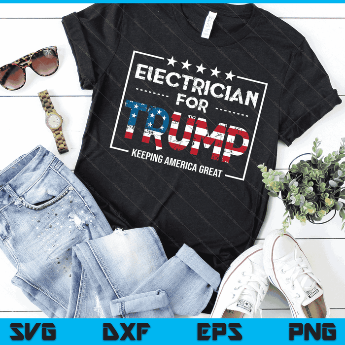 Electrician For Trump Keeping America Great SVG PNG Digital Cutting Files Electrician For Trump Keeping America Great SVG PNG Digital Cutting Files