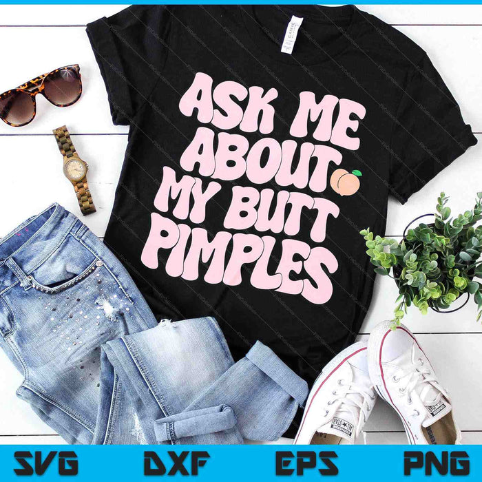 Embarrassing Funny Inappropriate Butt Pimples Humor SVG PNG Digital Printable Files Embarrassing Funny Inappropriate Butt Pimples Humor SVG PNG Digital Printable Files