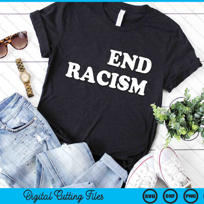 End Racism SVG PNG Digital Cutting Files End Racism SVG PNG Digital Cutting Files