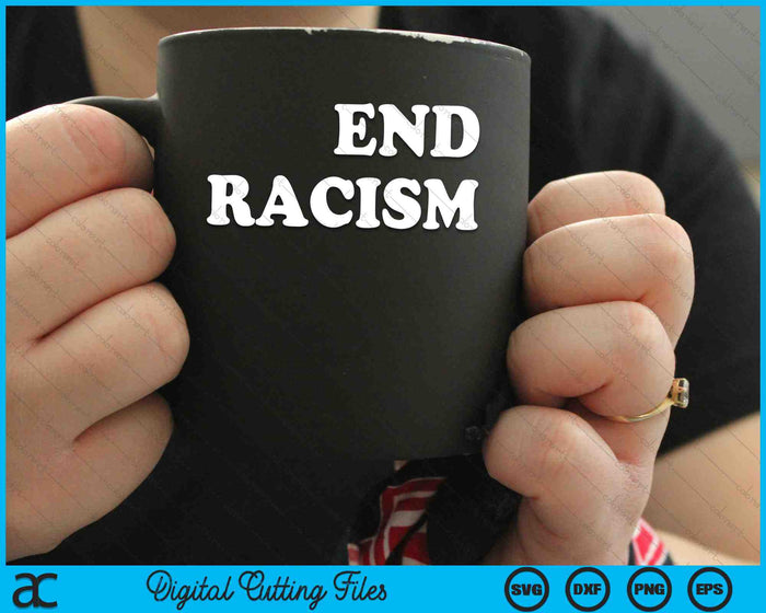 End Racism SVG PNG Digital Cutting Files End Racism SVG PNG Digital Cutting Files