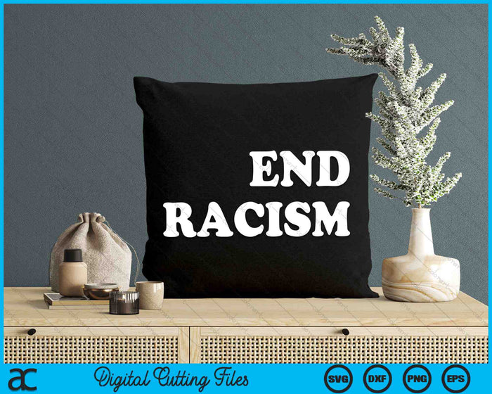 End Racism SVG PNG Digital Cutting Files End Racism SVG PNG Digital Cutting Files