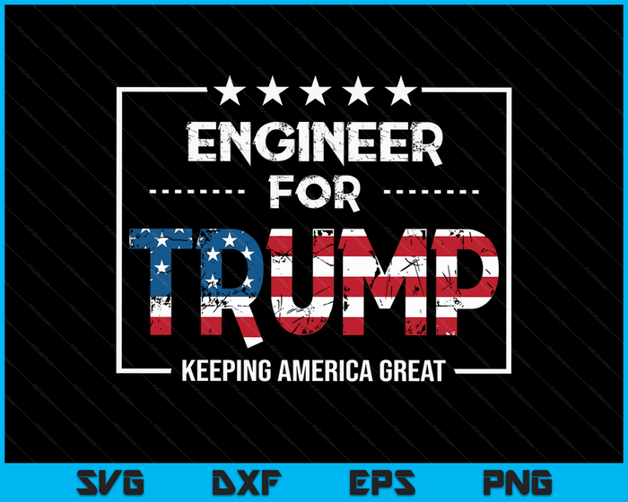 Engineer For Trump Keeping America Great SVG PNG Digital Cutting Files
