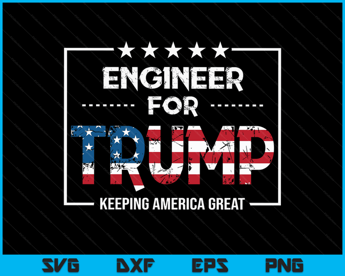 Engineer For Trump Keeping America Great SVG PNG Digital Cutting Files Engineer For Trump Keeping America Great SVG PNG Digital Cutting Files