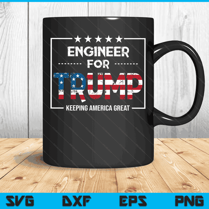 Engineer For Trump Keeping America Great SVG PNG Digital Cutting Files