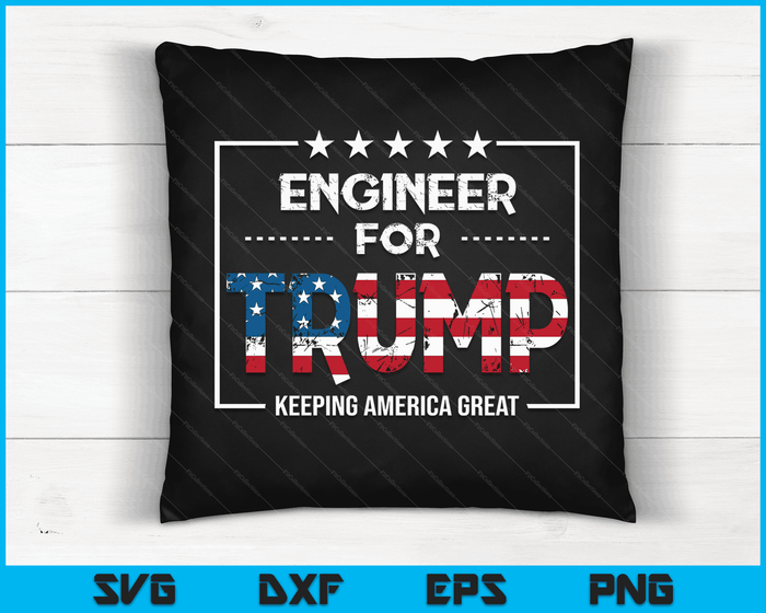 Engineer For Trump Keeping America Great SVG PNG Digital Cutting Files