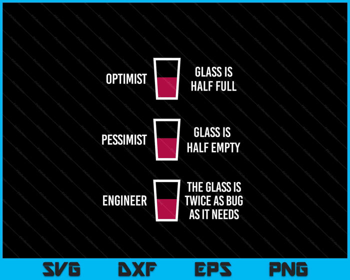 Engineer Glass Half Full Funny Engineering Joke SVG PNG Digital Cutting Files