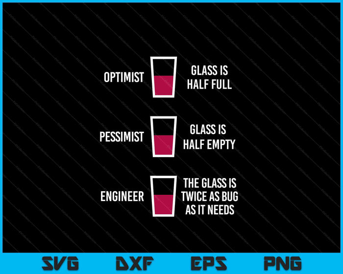 Engineer Glass Half Full Funny Engineering Joke SVG PNG Digital Cutting Files Engineer Glass Half Full Funny Engineering Joke SVG PNG Digital Cutting Files