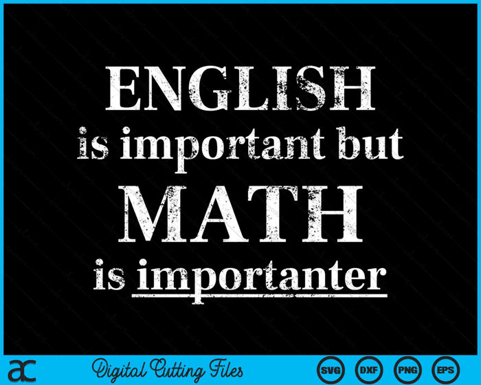 English Is Important But Math Is Importanter Funny SVG PNG Digital Cutting Files English Is Important But Math Is Importanter Funny SVG PNG Digital Cutting Files