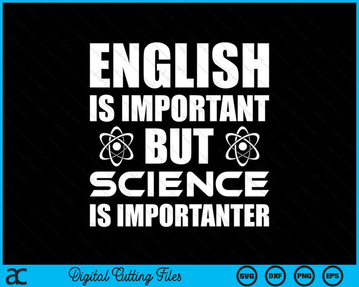 English Is Important But Science Is Importanter Funny SVG PNG Digital Cutting Files English Is Important But Science Is Importanter Funny SVG PNG Digital Cutting Files