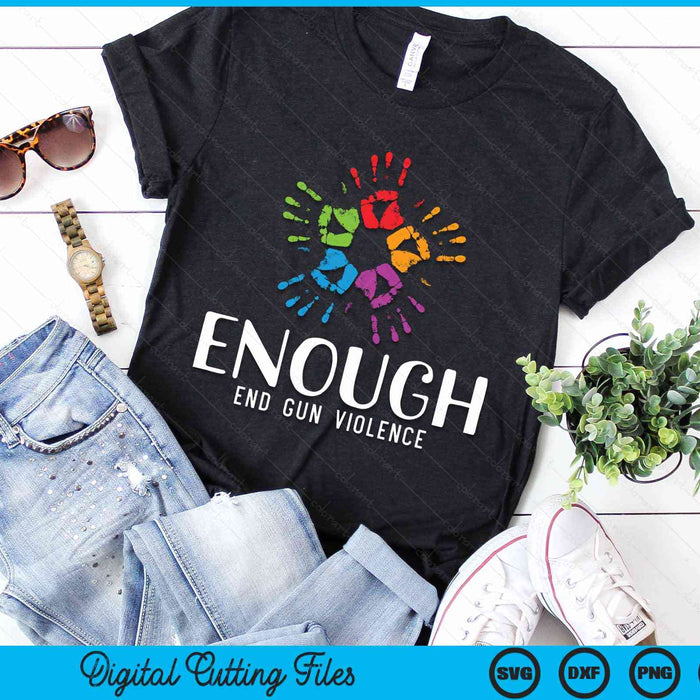 Enough End Gun Violence No Gun Awareness Day Wear Orange SVG PNG Digital Cutting Files Enough End Gun Violence No Gun Awareness Day Wear Orange SVG PNG Digital Cutting Files