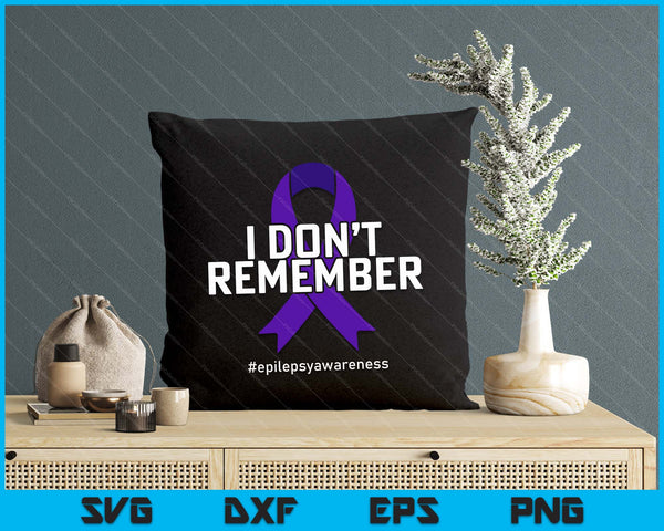 I Don't Remember Epilepsy Awareness SVG PNG Digital Printable Files