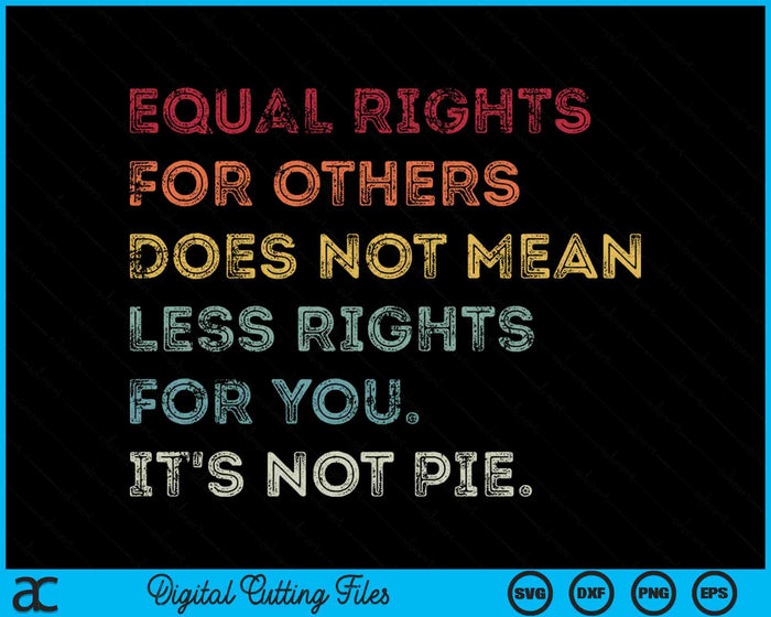 Equal Rights For Others Does Not Mean Fewer Rights For You SVG PNG Digital Printable Files Equal Rights For Others Does Not Mean Fewer Rights For You SVG PNG Digital Printable Files