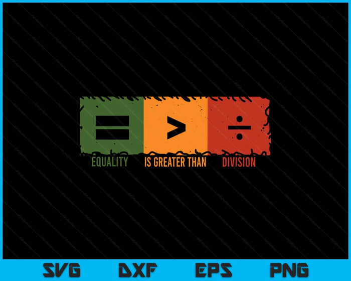 Equality Is Greater Than Division Math Black History Month SVG PNG Digital Printable Files Equality Is Greater Than Division Math Black History Month SVG PNG Digital Printable Files