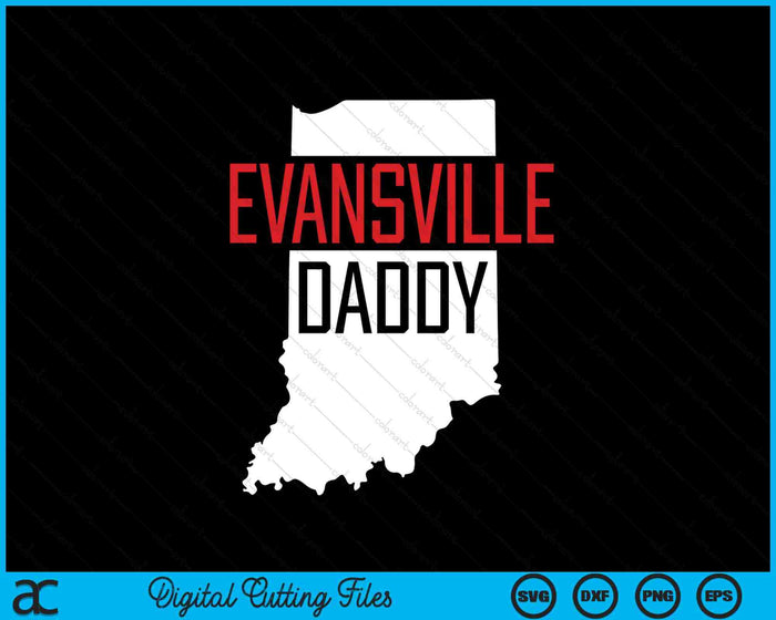 Evansville Daddy Indiana State Map SVG PNG Digital Printable Files Evansville Daddy Indiana State Map SVG PNG Digital Printable Files
