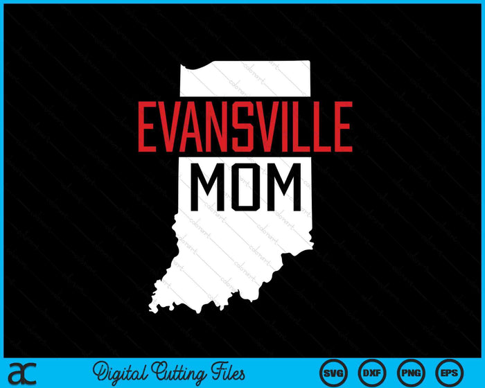 Evansville Mom Indiana State Map Gift SVG PNG Digital Printable Files Evansville Mom Indiana State Map Gift SVG PNG Digital Printable Files