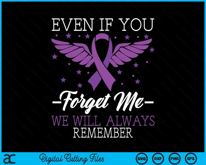 Even If You Forget Me We Will Always Remember End ALZ SVG PNG Digital Cutting Files Even If You Forget Me We Will Always Remember End ALZ SVG PNG Digital Cutting Files