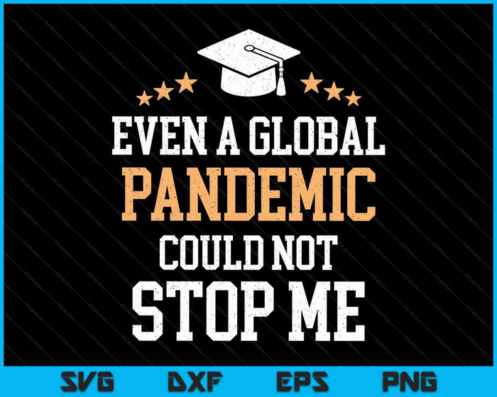 Even a Global Pandemic Couldn’t Stop Me Graduation 2023 SVG PNG Cutting Printable Files Even a Global Pandemic Couldn’t Stop Me Graduation 2023 SVG PNG Cutting Printable Files