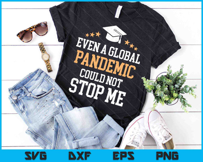 Even a Global Pandemic Couldn’t Stop Me Graduation 2023 SVG PNG Cutting Printable Files Even a Global Pandemic Couldn’t Stop Me Graduation 2023 SVG PNG Cutting Printable Files