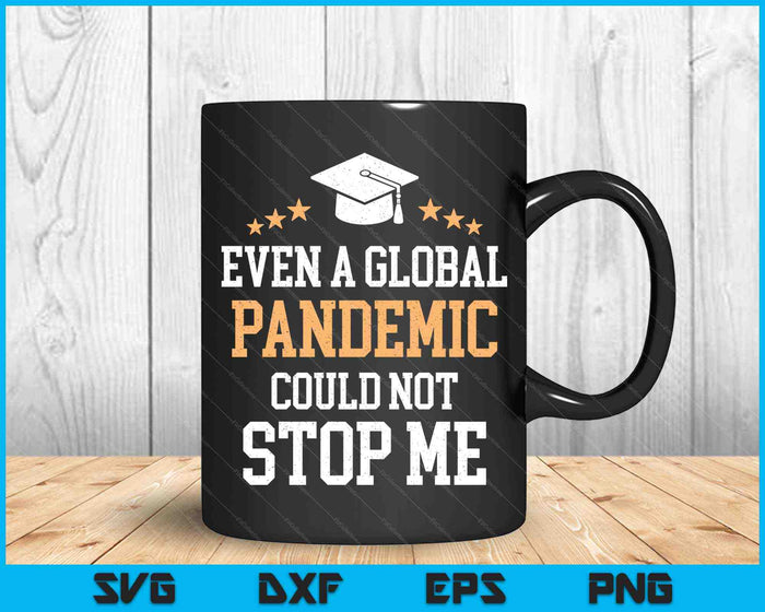 Even a Global Pandemic Couldn’t Stop Me Graduation 2023 SVG PNG Cutting Printable Files Even a Global Pandemic Couldn’t Stop Me Graduation 2023 SVG PNG Cutting Printable Files