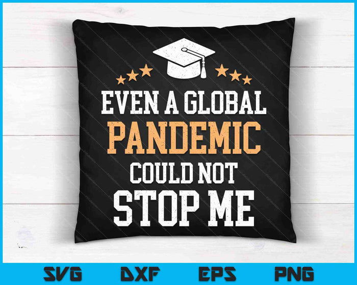 Even a Global Pandemic Couldn’t Stop Me Graduation 2023 SVG PNG Cutting Printable Files Even a Global Pandemic Couldn’t Stop Me Graduation 2023 SVG PNG Cutting Printable Files