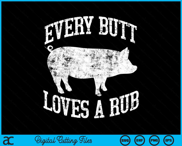 Every Butt Loves A Rub Meat Smoker BBQ SVG PNG Cutting Printable Files Every Butt Loves A Rub Meat Smoker BBQ SVG PNG Cutting Printable Files