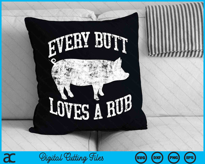 Every Butt Loves A Rub Meat Smoker BBQ SVG PNG Cutting Printable Files Every Butt Loves A Rub Meat Smoker BBQ SVG PNG Cutting Printable Files