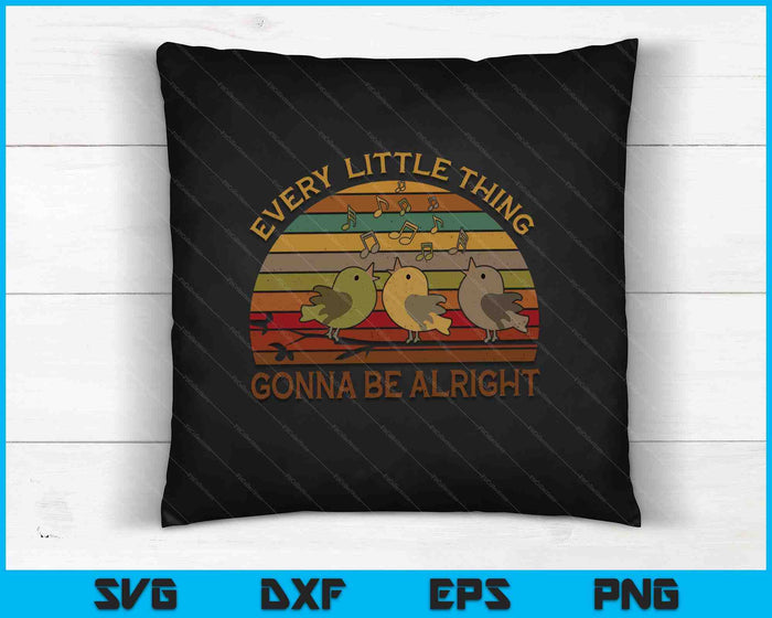 Every Little Thing Is Gonna Be Alright Birds Singing SVG PNG Digital Cutting Files Every Little Thing Is Gonna Be Alright Birds Singing SVG PNG Digital Cutting Files