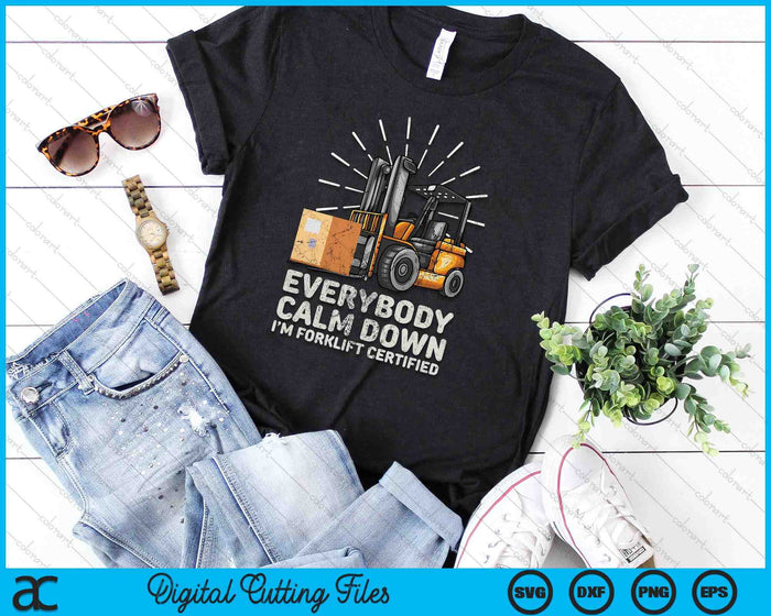 Everybody Calm Down I'm Forklift Certified Funny Forklifter SVG PNG Digital Printable Files Everybody Calm Down I'm Forklift Certified Funny Forklifter SVG PNG Digital Printable Files