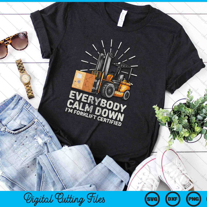 Everybody Calm Down I'm Forklift Certified Funny Forklifter SVG PNG Digital Printable Files Everybody Calm Down I'm Forklift Certified Funny Forklifter SVG PNG Digital Printable Files