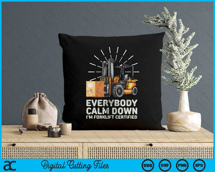 Everybody Calm Down I'm Forklift Certified Funny Forklifter SVG PNG Digital Printable Files Everybody Calm Down I'm Forklift Certified Funny Forklifter SVG PNG Digital Printable Files