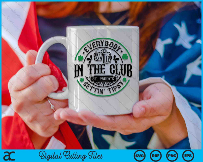 Everybody In The Club Gettin Tipsy St Paddy's SVG PNG Digital Printable Files Everybody In The Club Gettin Tipsy St Paddy's SVG PNG Digital Printable Files