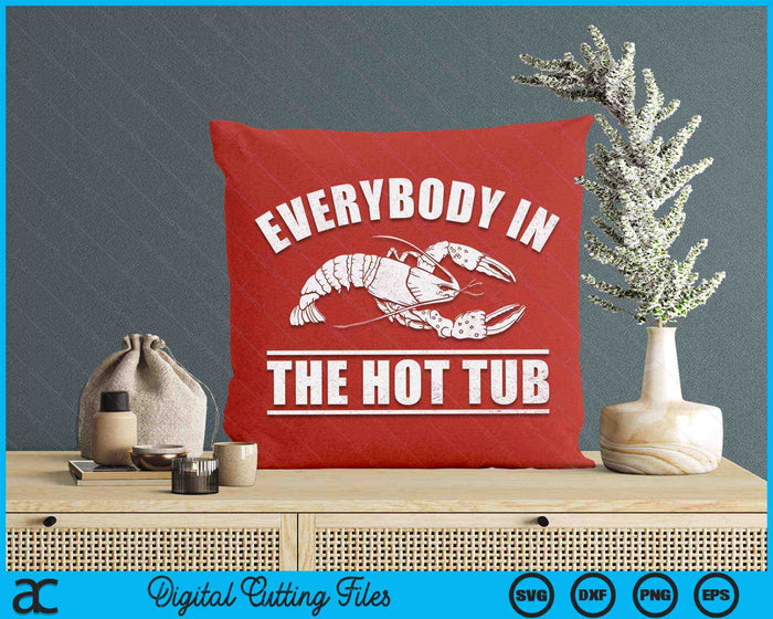 Everybody In The Hot Tub Funny Crawfish Boil Mardi Gras SVG PNG Digital Files