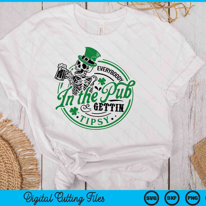 Everybody In The Pub Gettin Tipsy St Patricks Day SVG PNG Digital Printable Files Everybody In The Pub Gettin Tipsy St Patricks Day SVG PNG Digital Printable Files